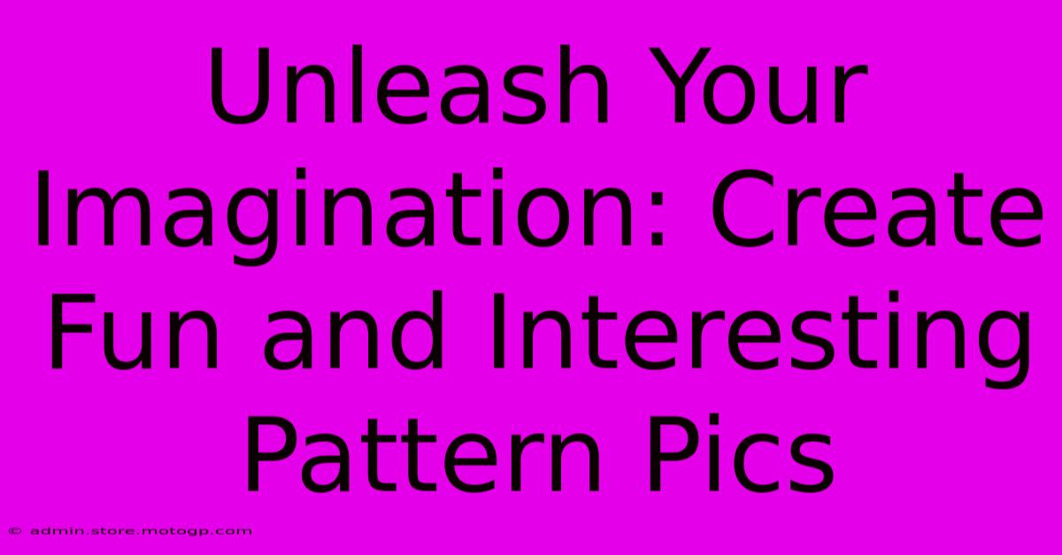 Unleash Your Imagination: Create Fun And Interesting Pattern Pics