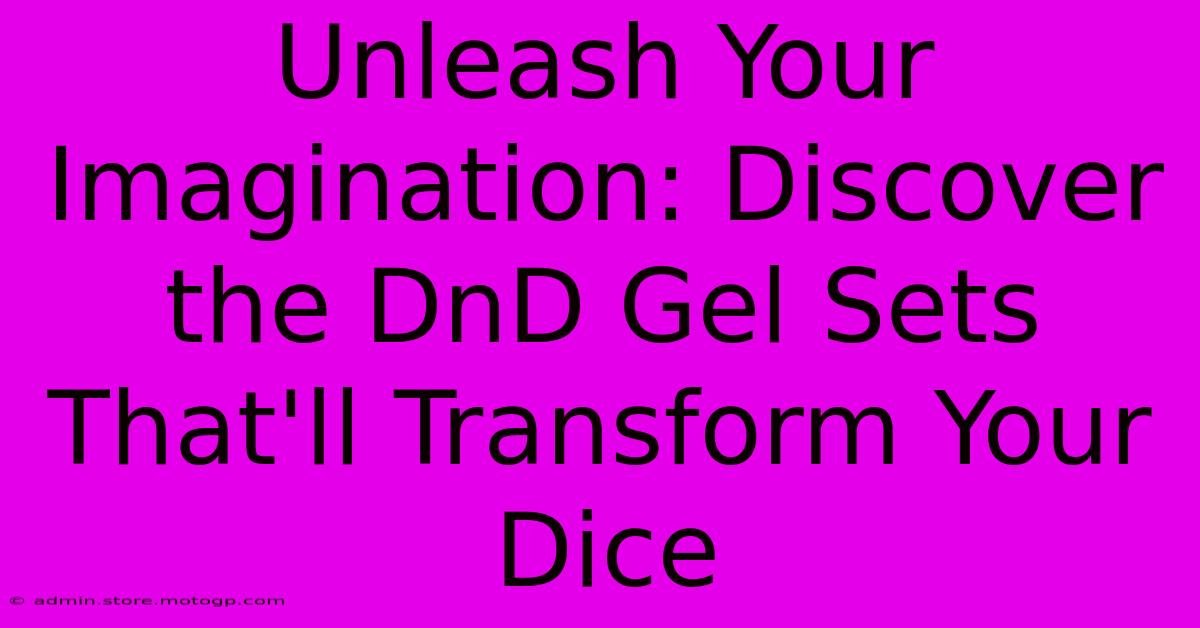 Unleash Your Imagination: Discover The DnD Gel Sets That'll Transform Your Dice