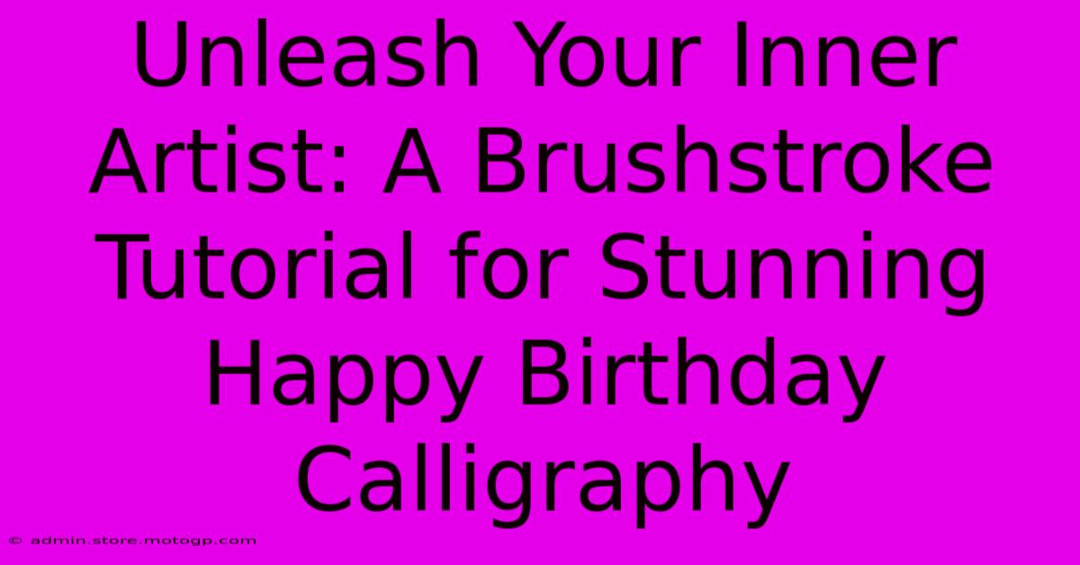 Unleash Your Inner Artist: A Brushstroke Tutorial For Stunning Happy Birthday Calligraphy