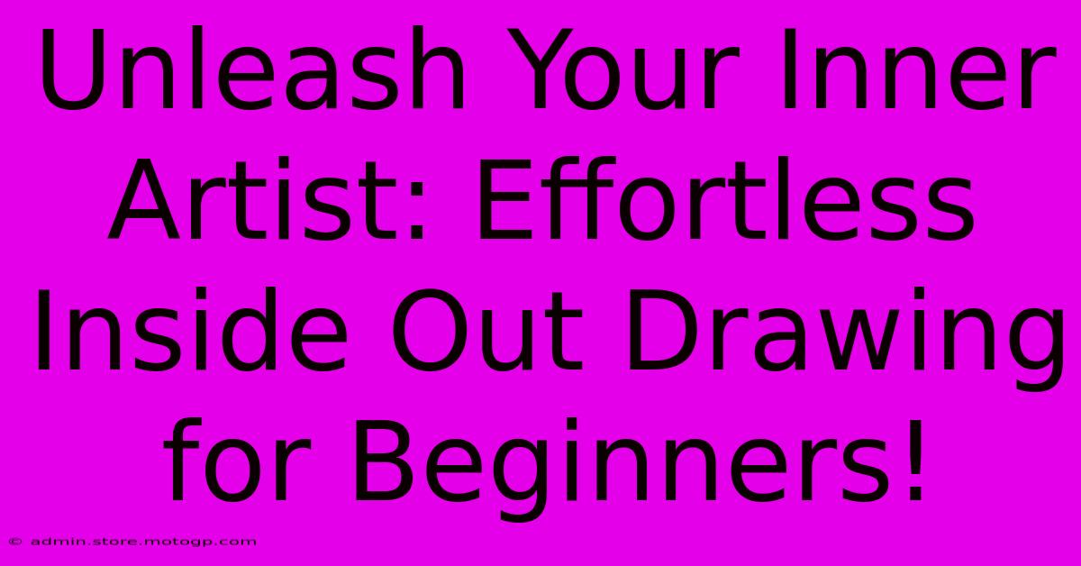 Unleash Your Inner Artist: Effortless Inside Out Drawing For Beginners!