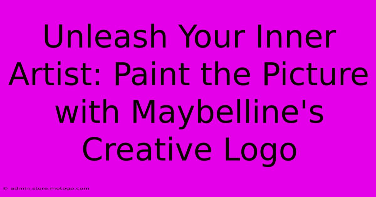 Unleash Your Inner Artist: Paint The Picture With Maybelline's Creative Logo