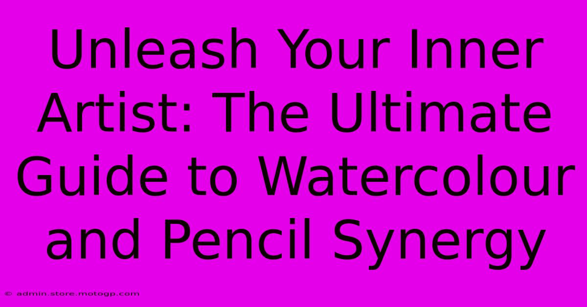 Unleash Your Inner Artist: The Ultimate Guide To Watercolour And Pencil Synergy