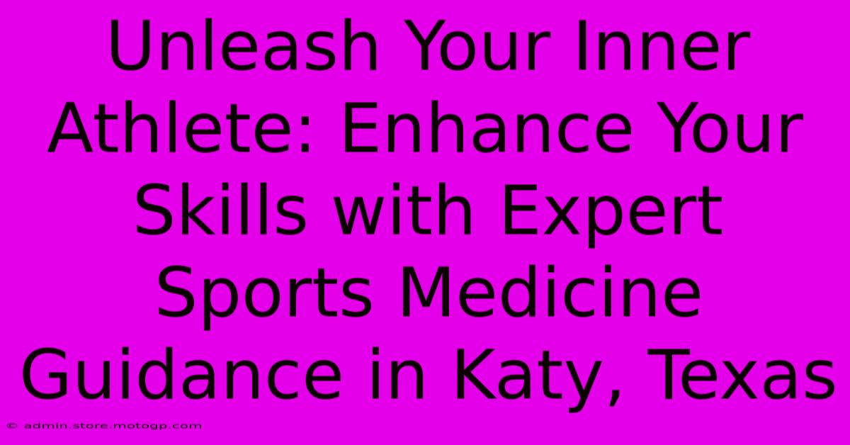 Unleash Your Inner Athlete: Enhance Your Skills With Expert Sports Medicine Guidance In Katy, Texas