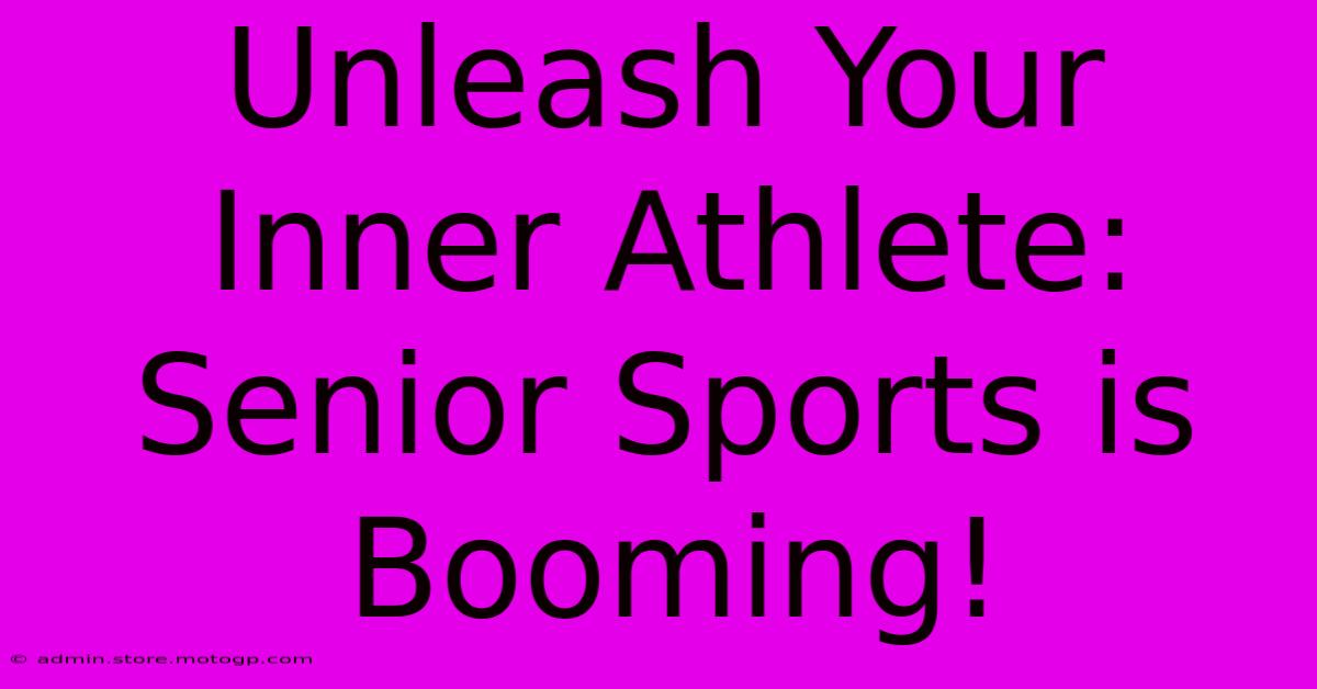 Unleash Your Inner Athlete: Senior Sports Is Booming!