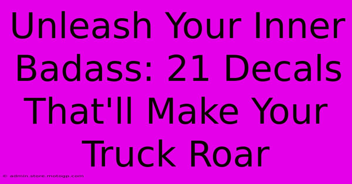 Unleash Your Inner Badass: 21 Decals That'll Make Your Truck Roar