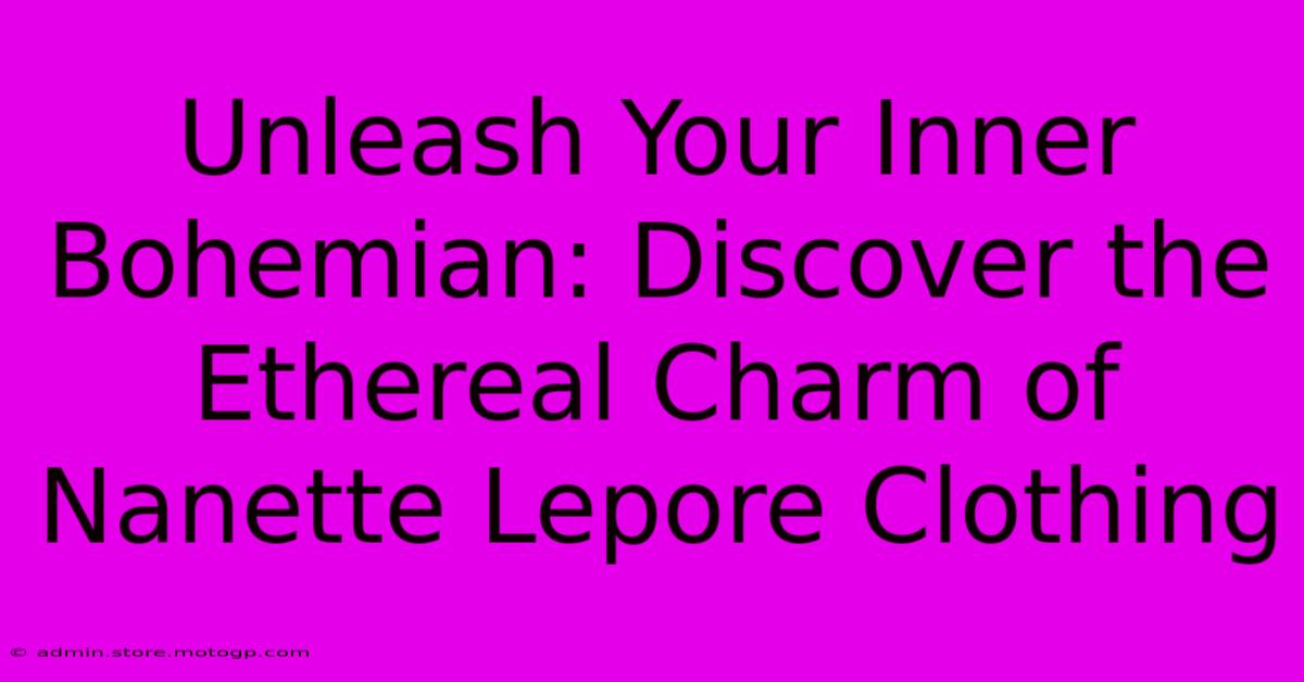 Unleash Your Inner Bohemian: Discover The Ethereal Charm Of Nanette Lepore Clothing