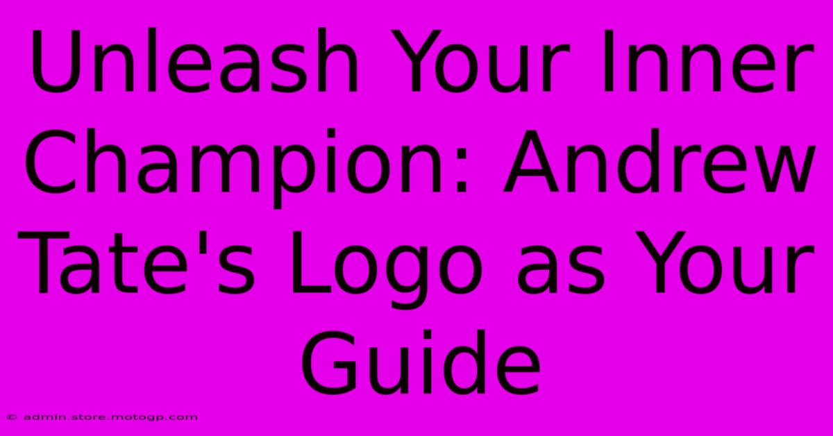 Unleash Your Inner Champion: Andrew Tate's Logo As Your Guide