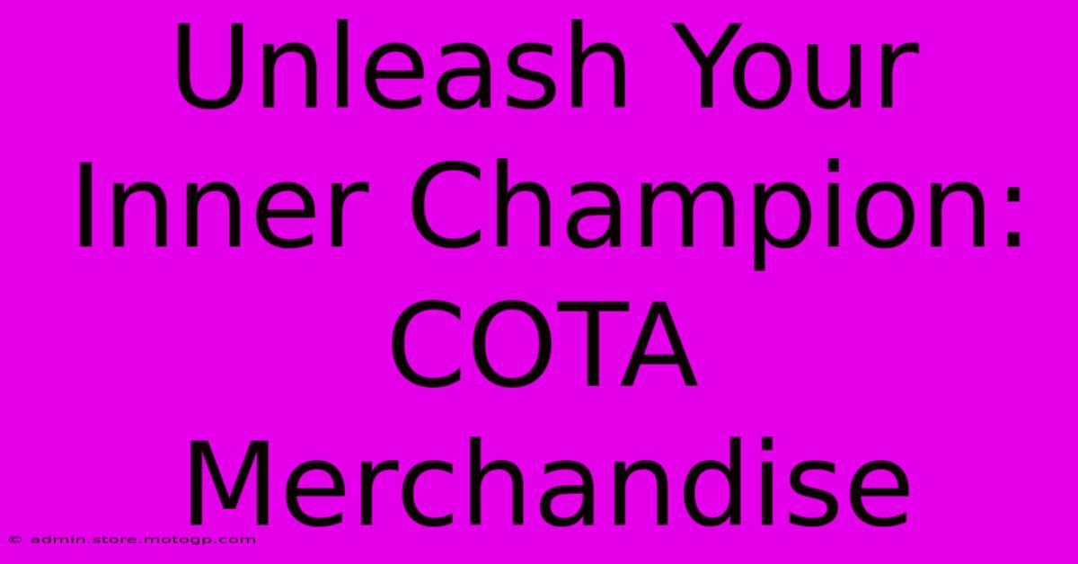 Unleash Your Inner Champion: COTA Merchandise