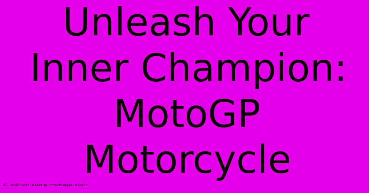 Unleash Your Inner Champion: MotoGP Motorcycle