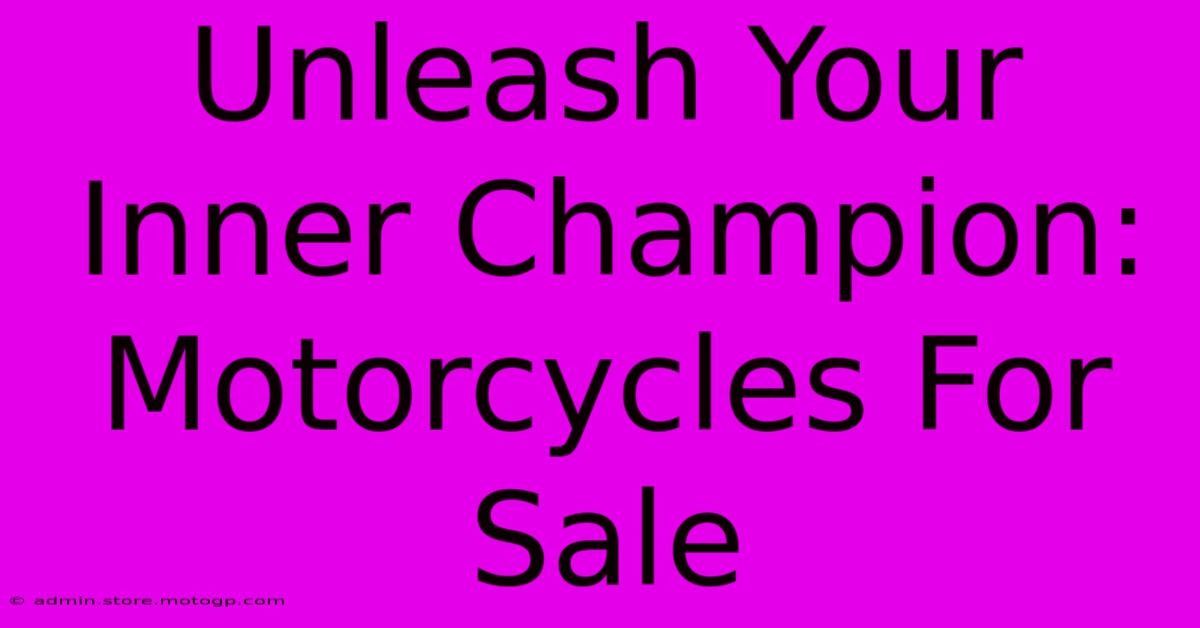 Unleash Your Inner Champion: Motorcycles For Sale