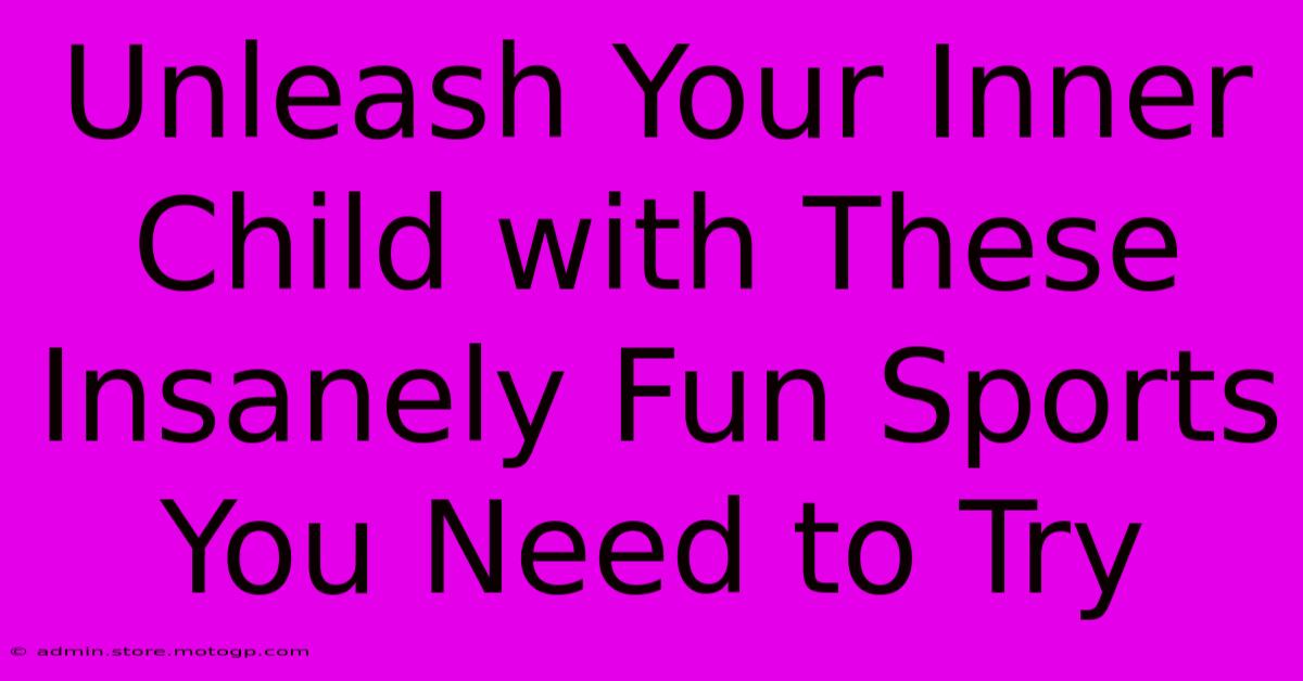 Unleash Your Inner Child With These Insanely Fun Sports You Need To Try