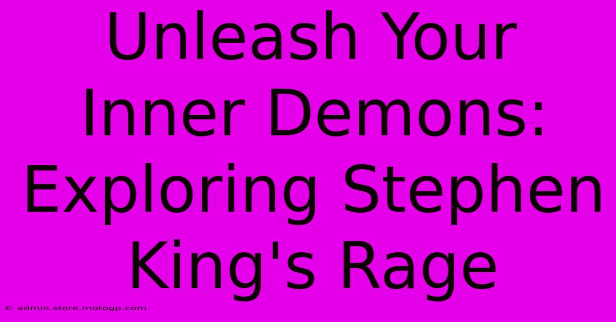 Unleash Your Inner Demons: Exploring Stephen King's Rage