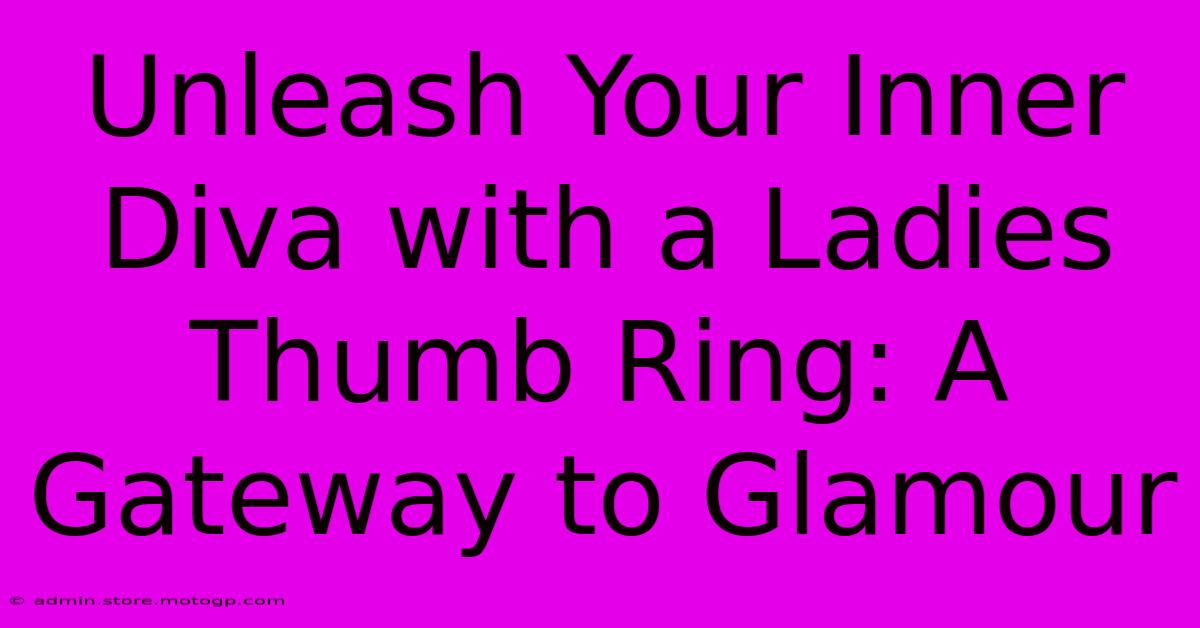 Unleash Your Inner Diva With A Ladies Thumb Ring: A Gateway To Glamour