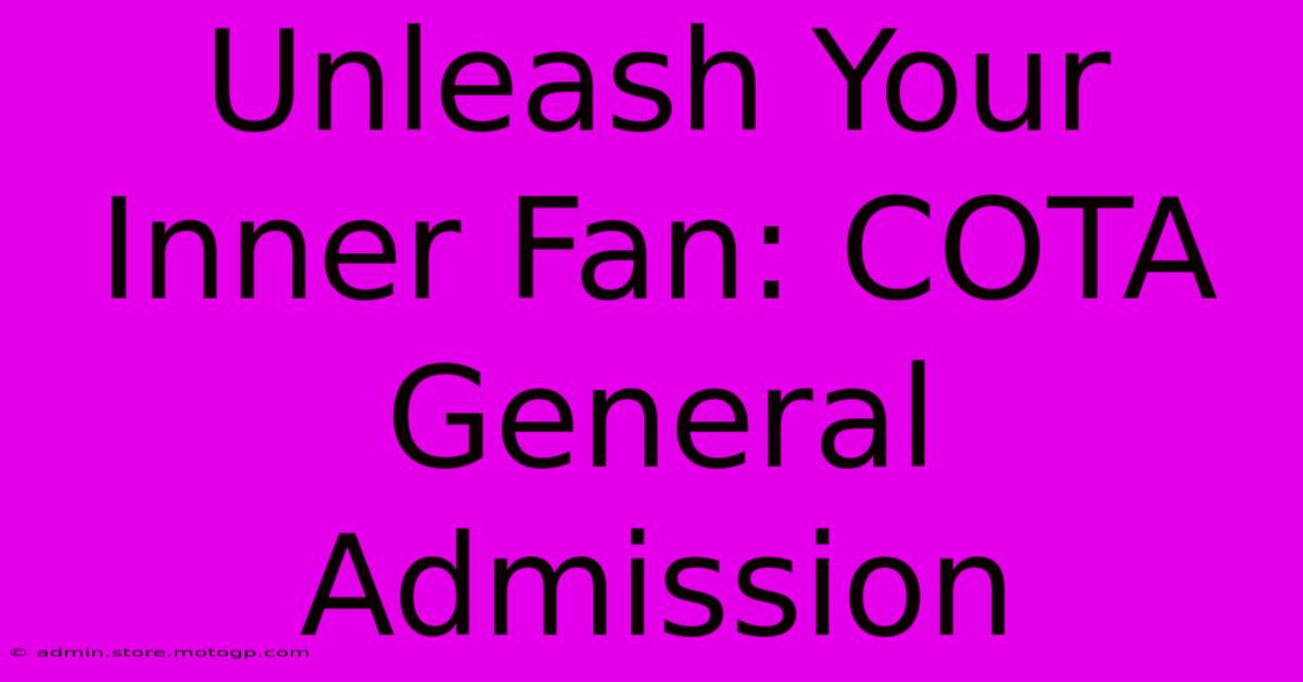 Unleash Your Inner Fan: COTA General Admission