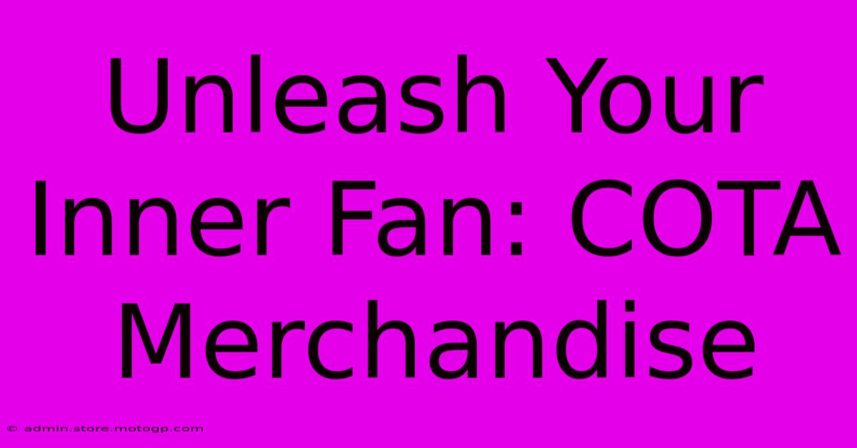 Unleash Your Inner Fan: COTA Merchandise