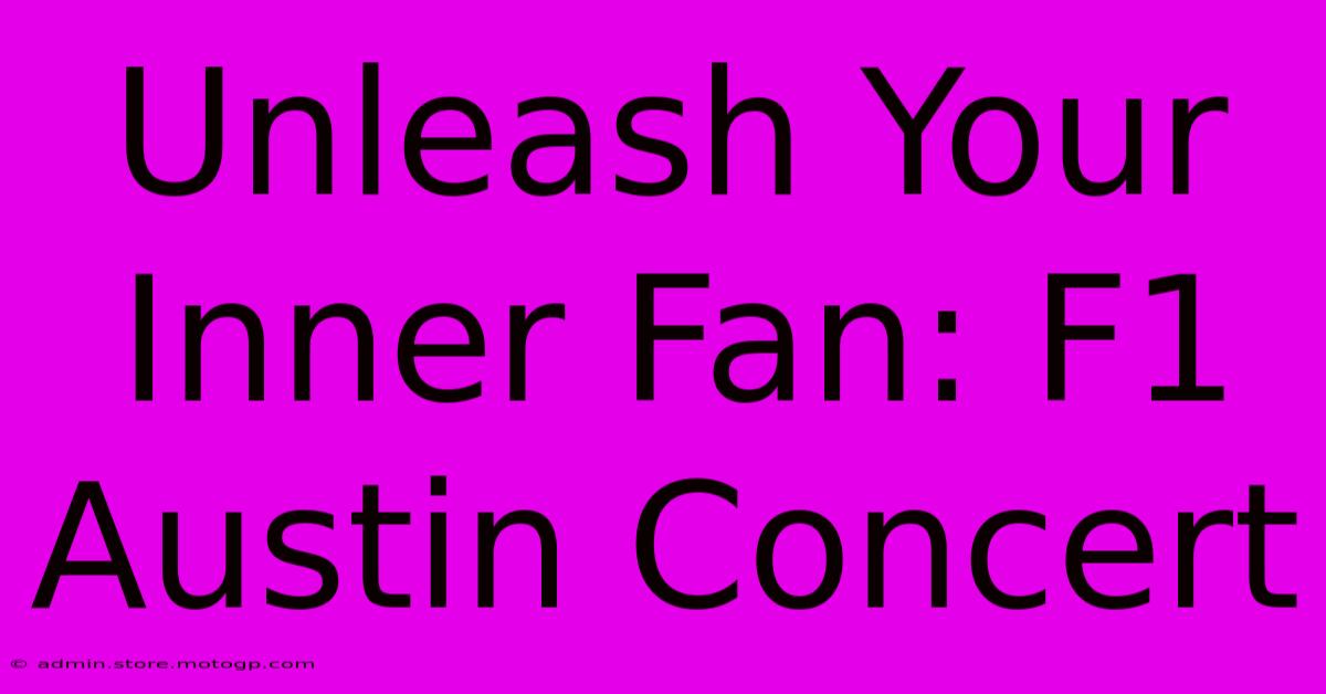 Unleash Your Inner Fan: F1 Austin Concert