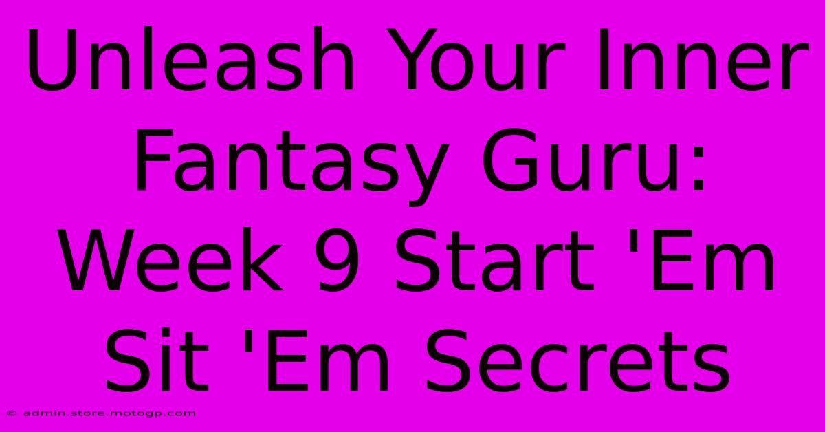 Unleash Your Inner Fantasy Guru: Week 9 Start 'Em Sit 'Em Secrets