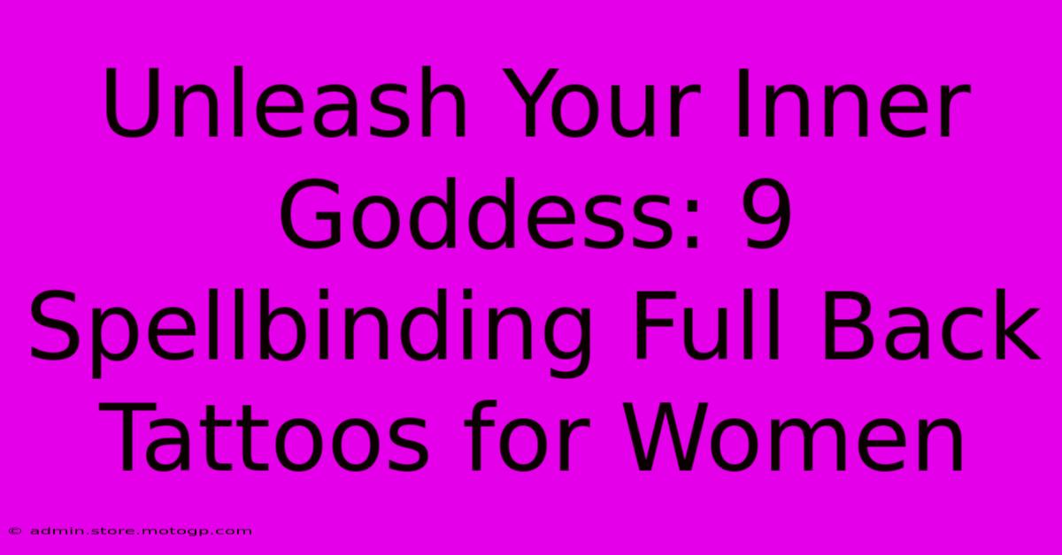 Unleash Your Inner Goddess: 9 Spellbinding Full Back Tattoos For Women