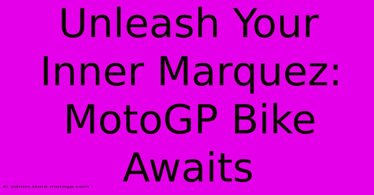 Unleash Your Inner Marquez: MotoGP Bike Awaits