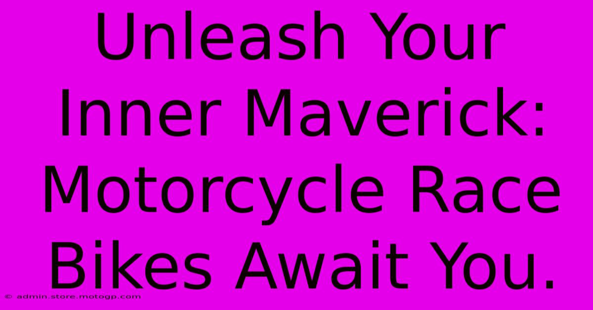 Unleash Your Inner Maverick:  Motorcycle Race Bikes Await You.