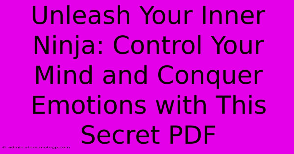 Unleash Your Inner Ninja: Control Your Mind And Conquer Emotions With This Secret PDF