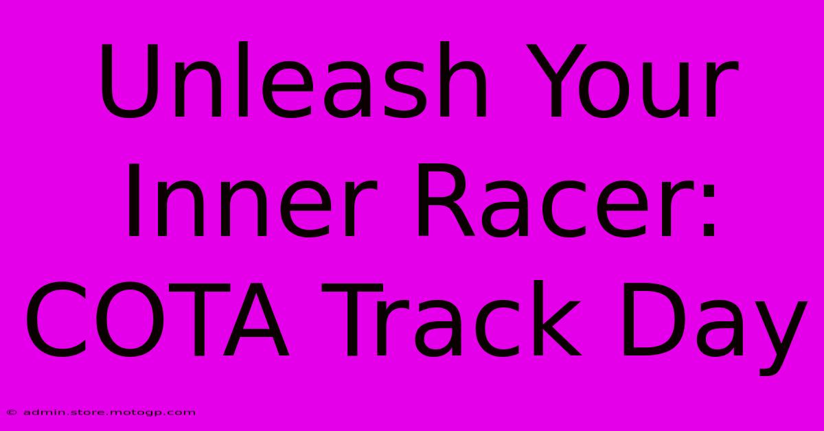 Unleash Your Inner Racer: COTA Track Day