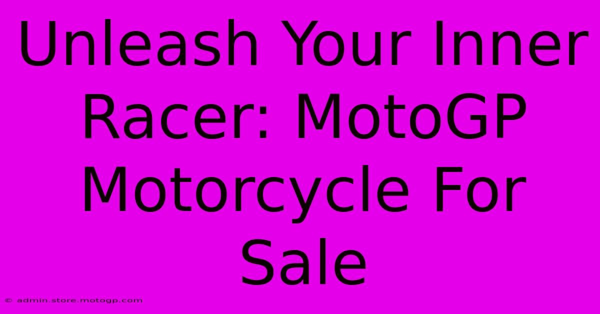 Unleash Your Inner Racer: MotoGP Motorcycle For Sale