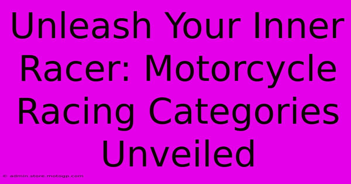 Unleash Your Inner Racer: Motorcycle Racing Categories Unveiled