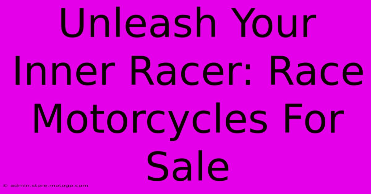 Unleash Your Inner Racer: Race Motorcycles For Sale