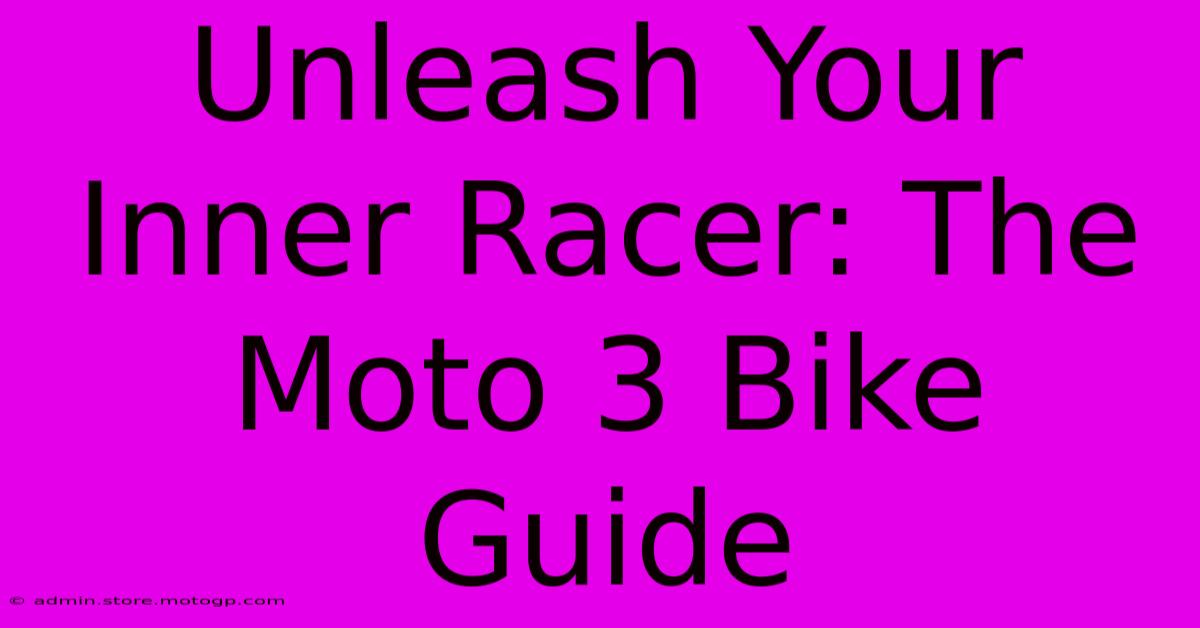 Unleash Your Inner Racer: The Moto 3 Bike Guide