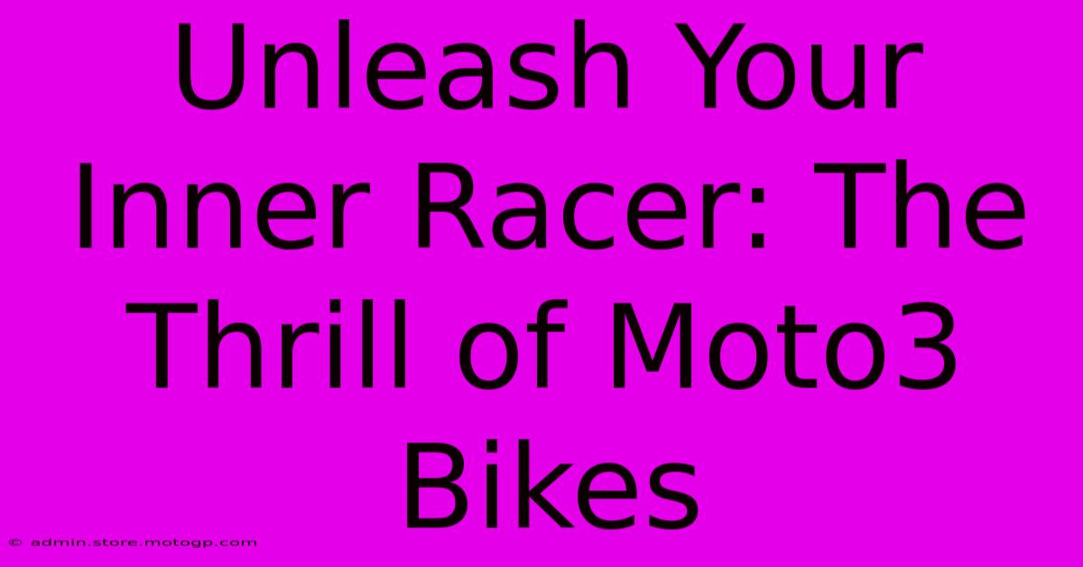 Unleash Your Inner Racer: The Thrill Of Moto3 Bikes