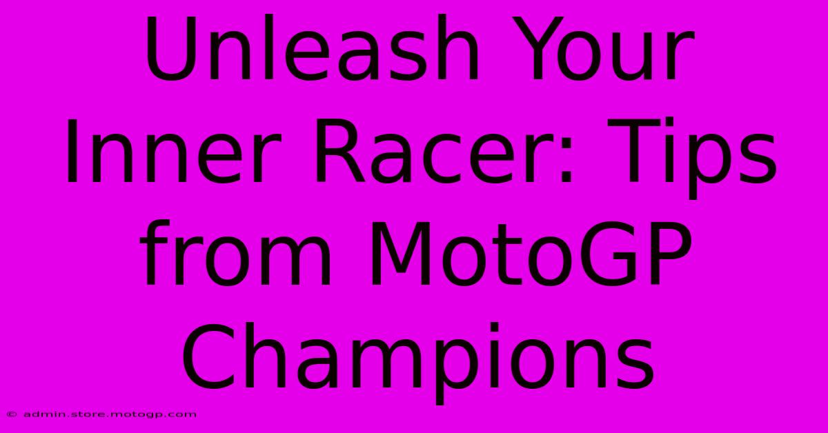 Unleash Your Inner Racer: Tips From MotoGP Champions