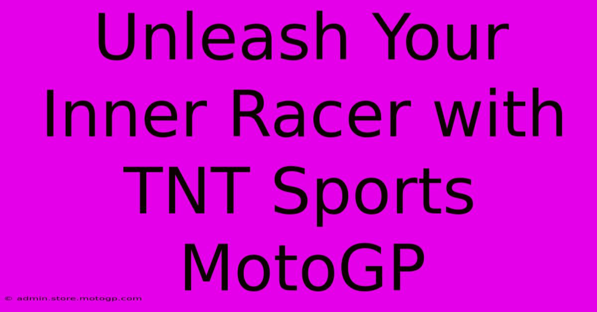 Unleash Your Inner Racer With TNT Sports MotoGP