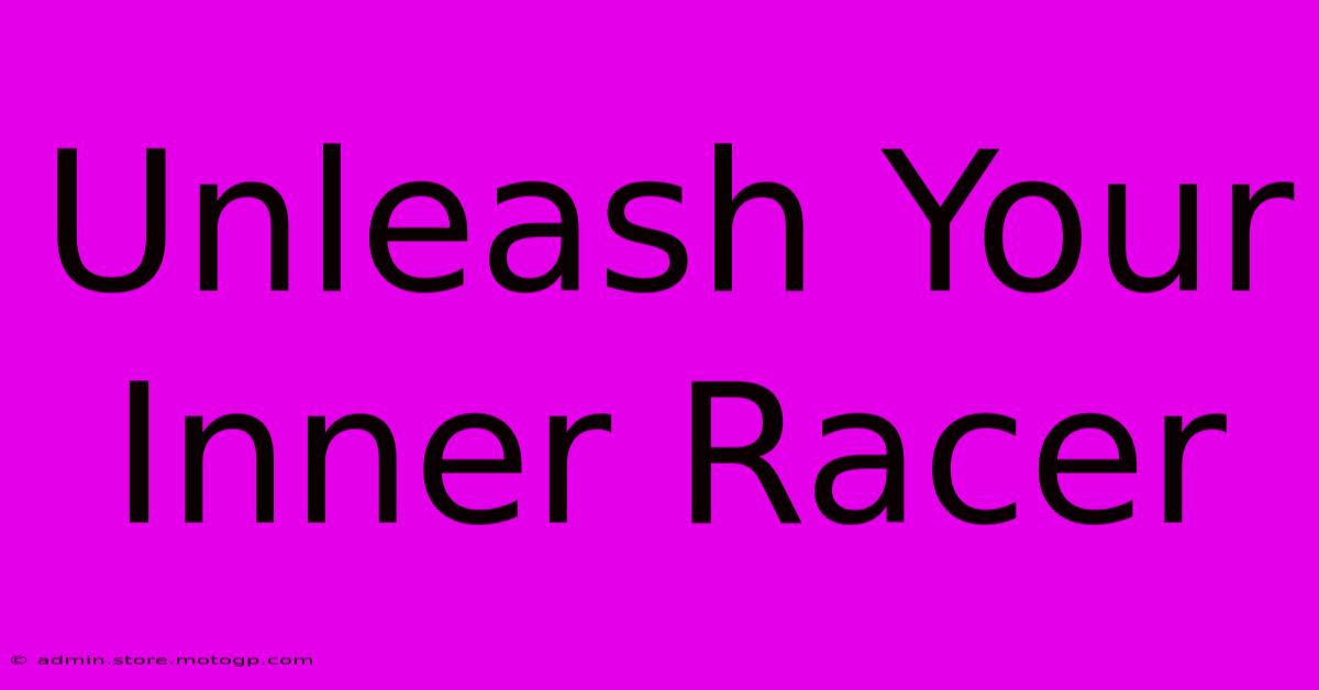 Unleash Your Inner Racer