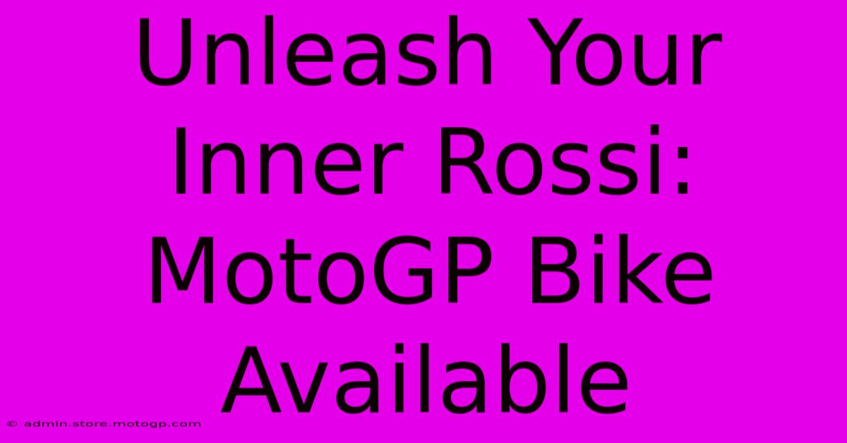 Unleash Your Inner Rossi: MotoGP Bike Available