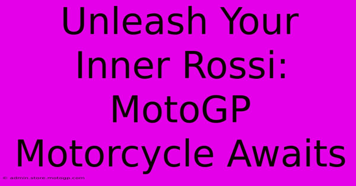 Unleash Your Inner Rossi: MotoGP Motorcycle Awaits