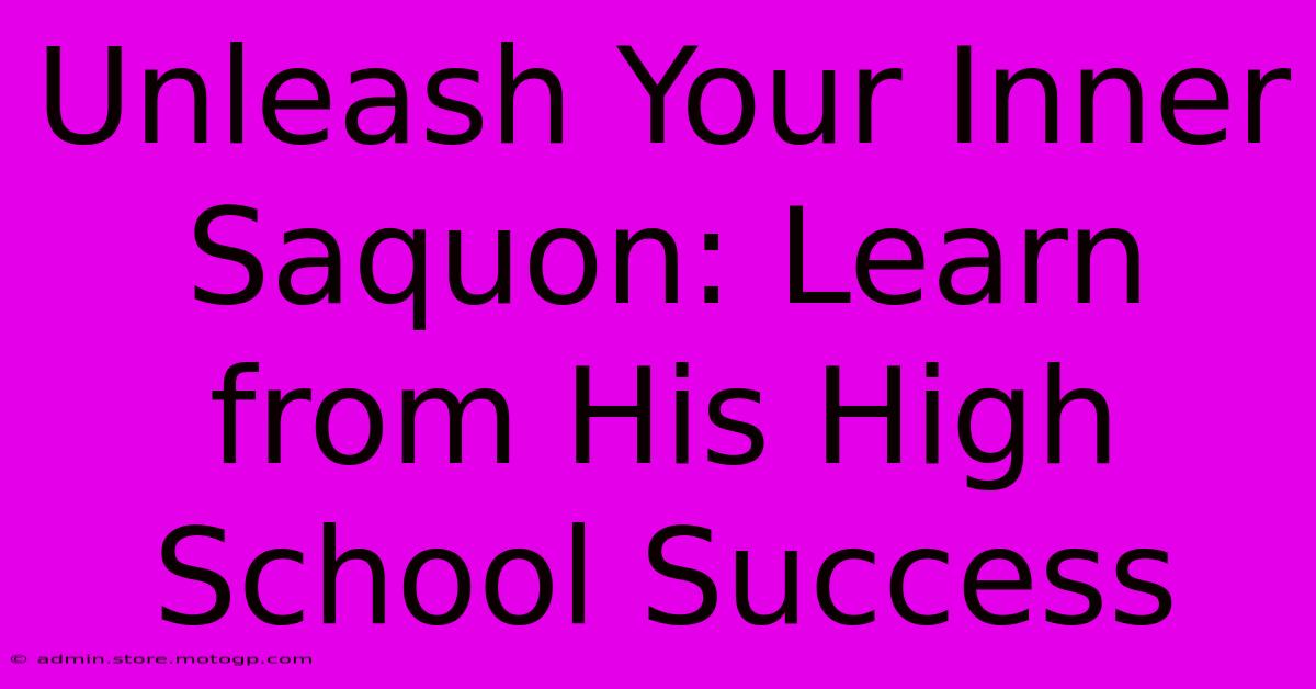 Unleash Your Inner Saquon: Learn From His High School Success