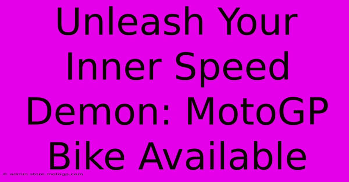 Unleash Your Inner Speed Demon: MotoGP Bike Available