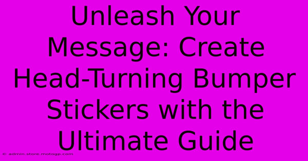 Unleash Your Message: Create Head-Turning Bumper Stickers With The Ultimate Guide