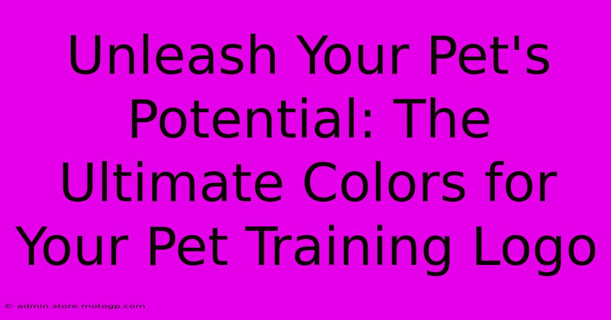 Unleash Your Pet's Potential: The Ultimate Colors For Your Pet Training Logo