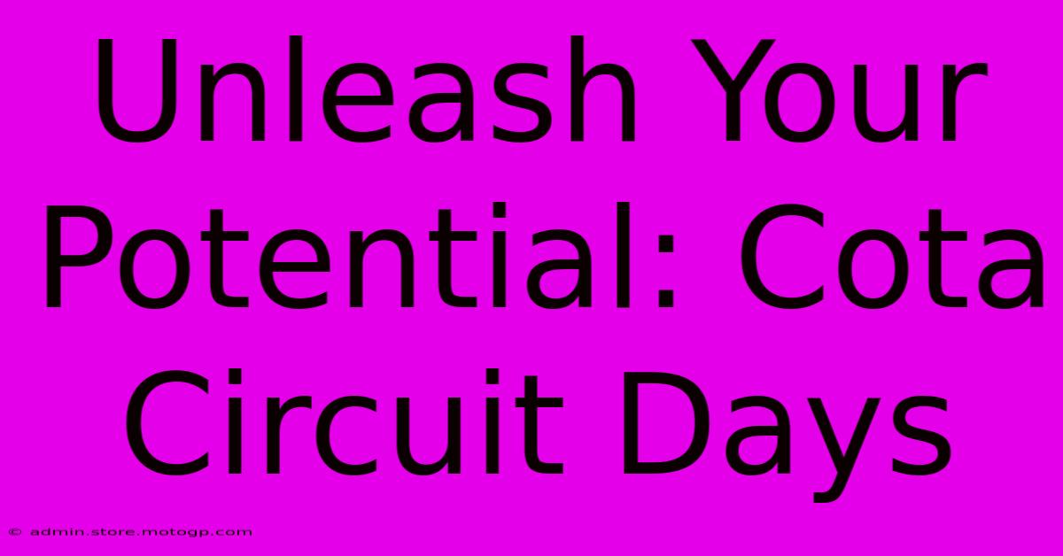 Unleash Your Potential: Cota Circuit Days