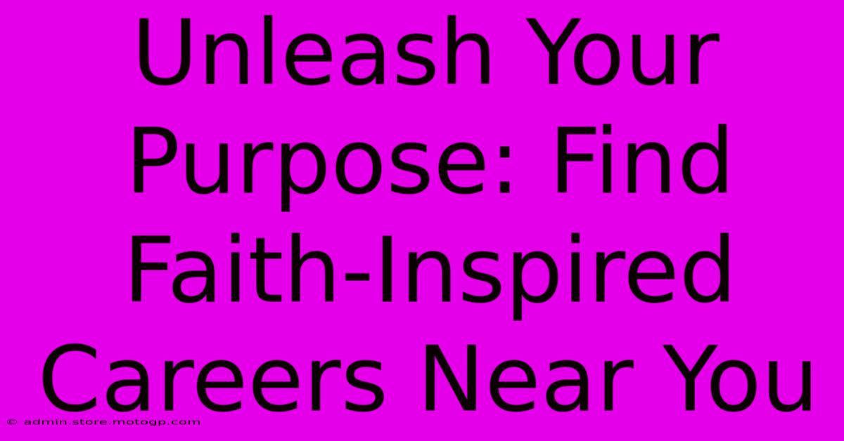 Unleash Your Purpose: Find Faith-Inspired Careers Near You