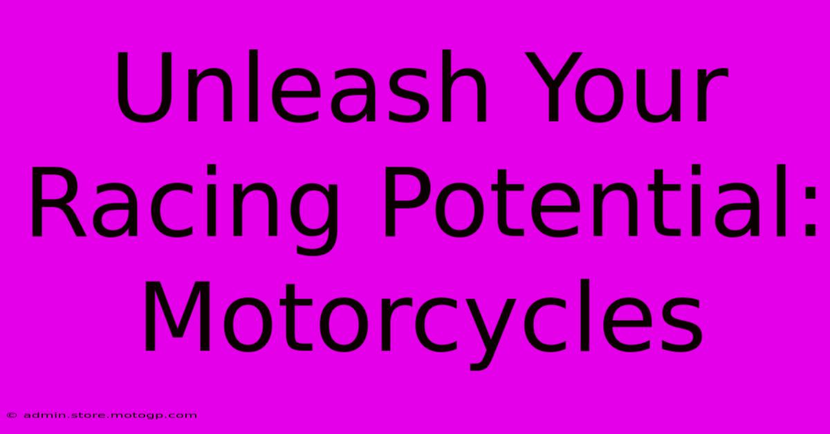 Unleash Your Racing Potential: Motorcycles