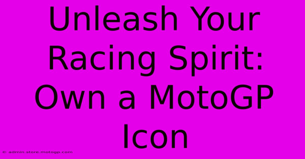 Unleash Your Racing Spirit: Own A MotoGP Icon