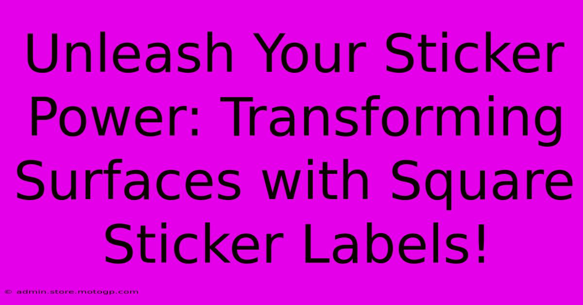 Unleash Your Sticker Power: Transforming Surfaces With Square Sticker Labels!