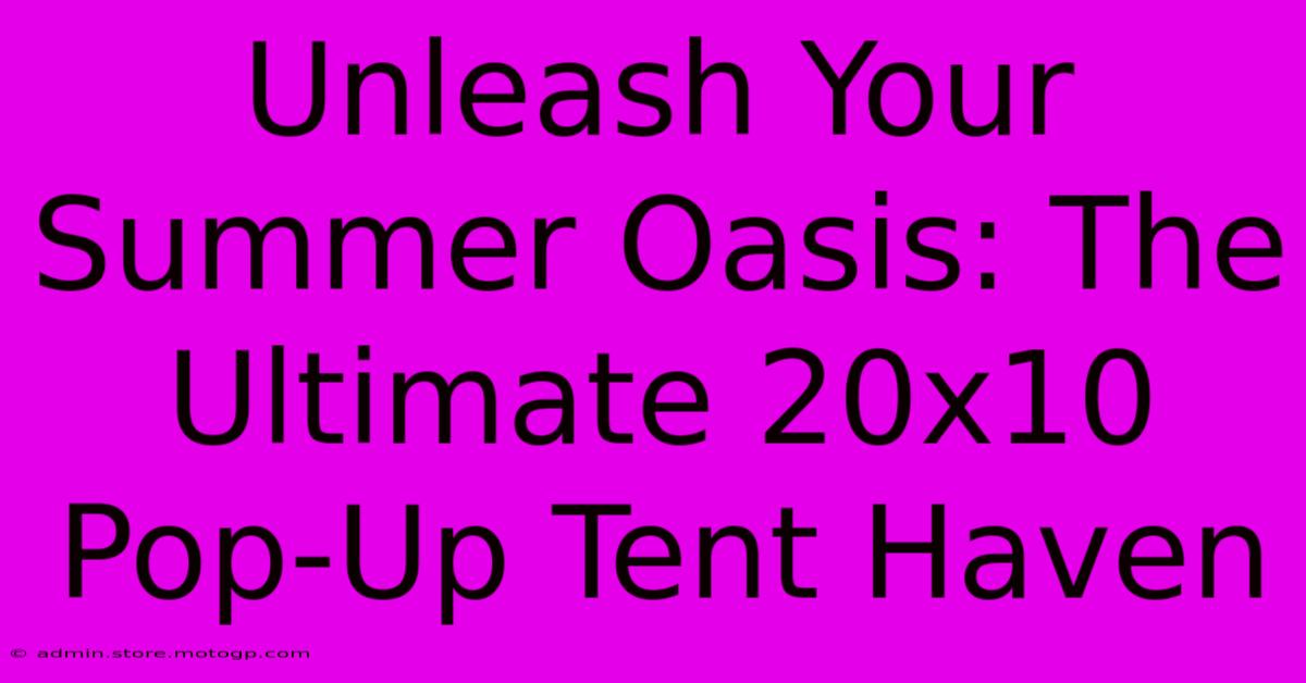 Unleash Your Summer Oasis: The Ultimate 20x10 Pop-Up Tent Haven