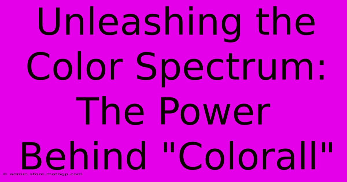 Unleashing The Color Spectrum: The Power Behind 