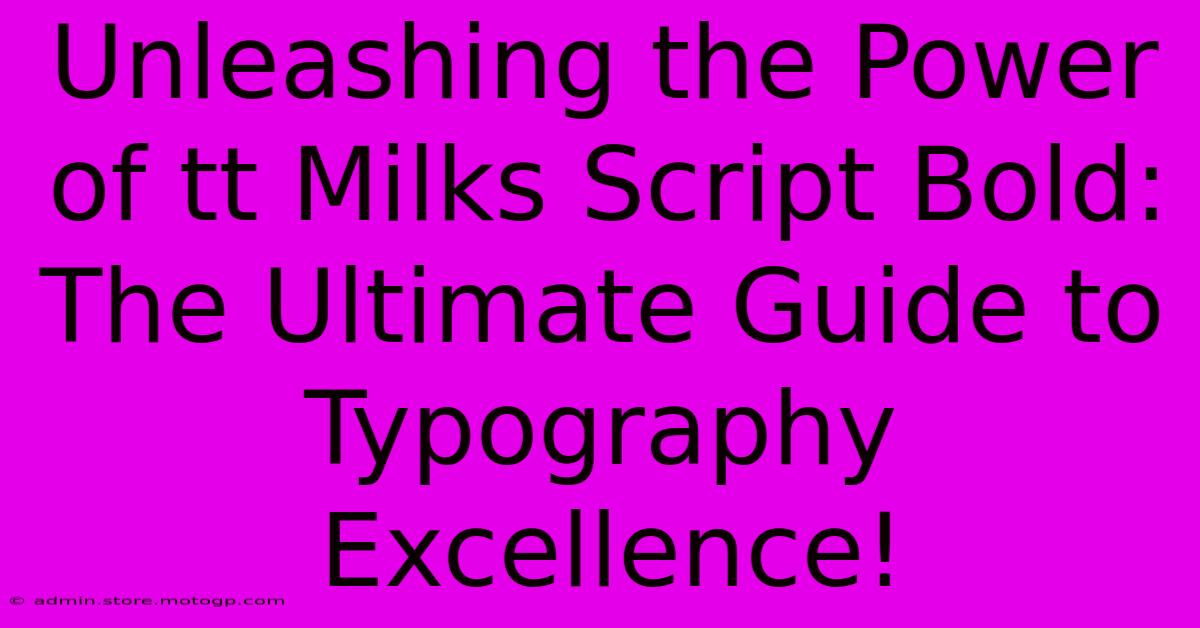 Unleashing The Power Of Tt Milks Script Bold: The Ultimate Guide To Typography Excellence!