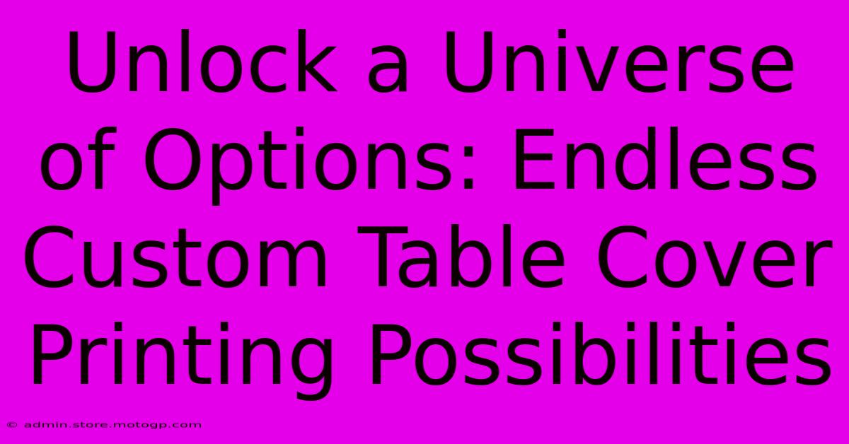 Unlock A Universe Of Options: Endless Custom Table Cover Printing Possibilities