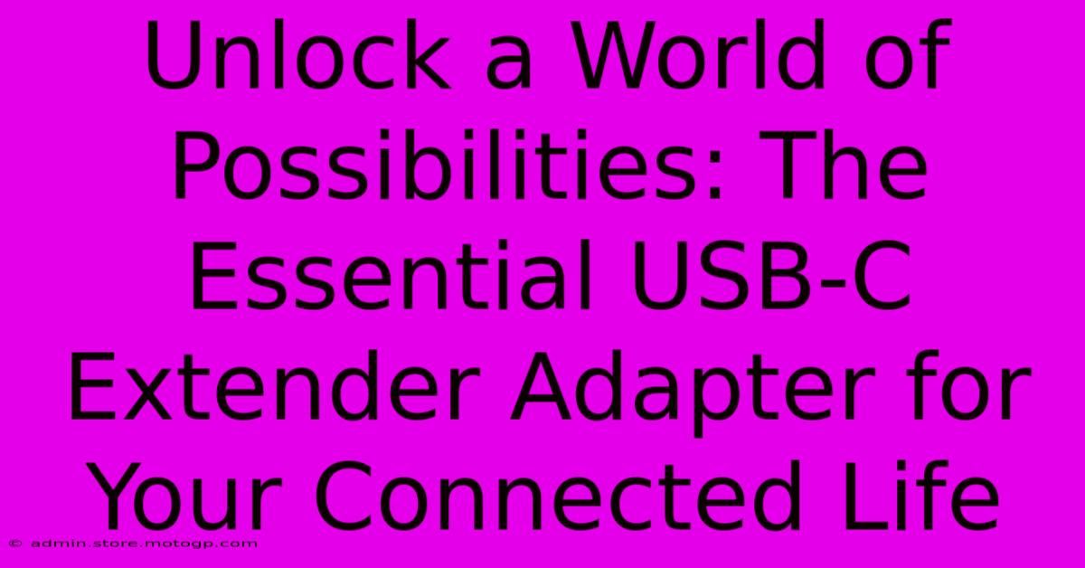 Unlock A World Of Possibilities: The Essential USB-C Extender Adapter For Your Connected Life